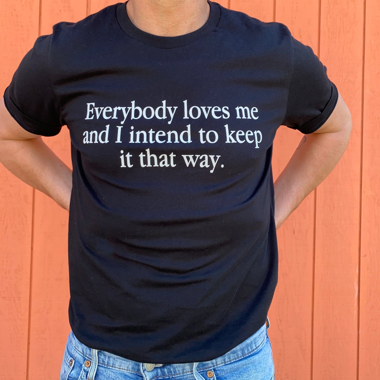 Cruel Intentions Everybody Loves Me And I Intend to Keep It That Way Tee