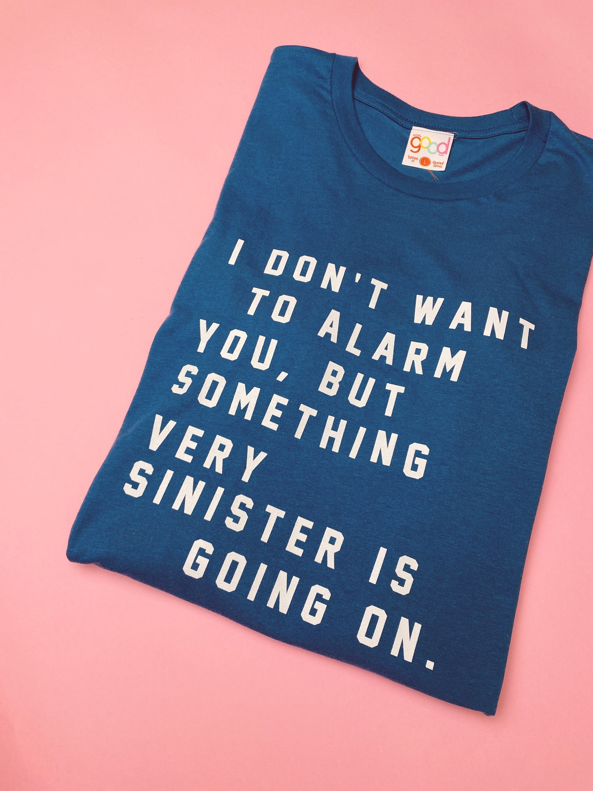 "Murder, She Wrote" I Don't Want To Alarm You, But Something Very Sinister Is Going On tee